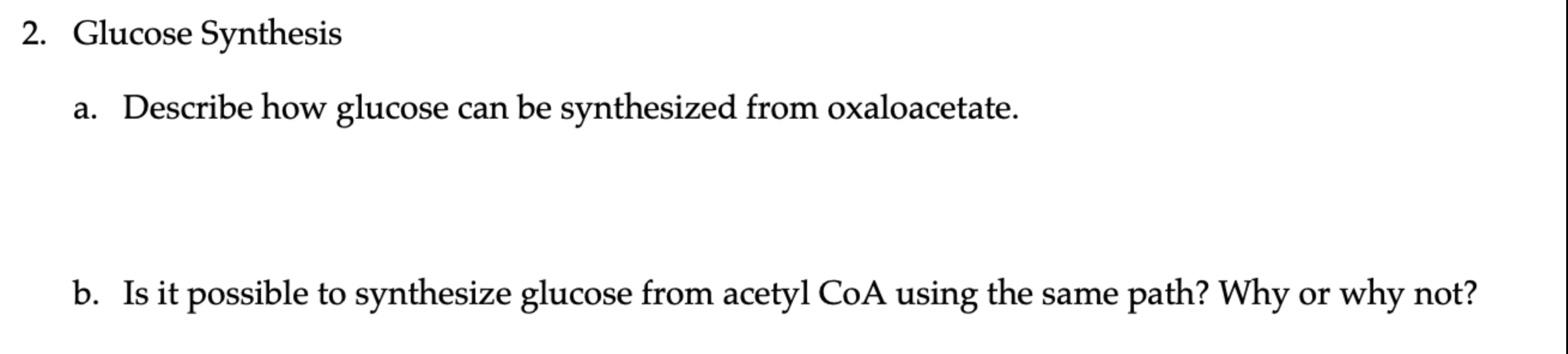 2 . Glucose Synthesis a . Describe how glucose