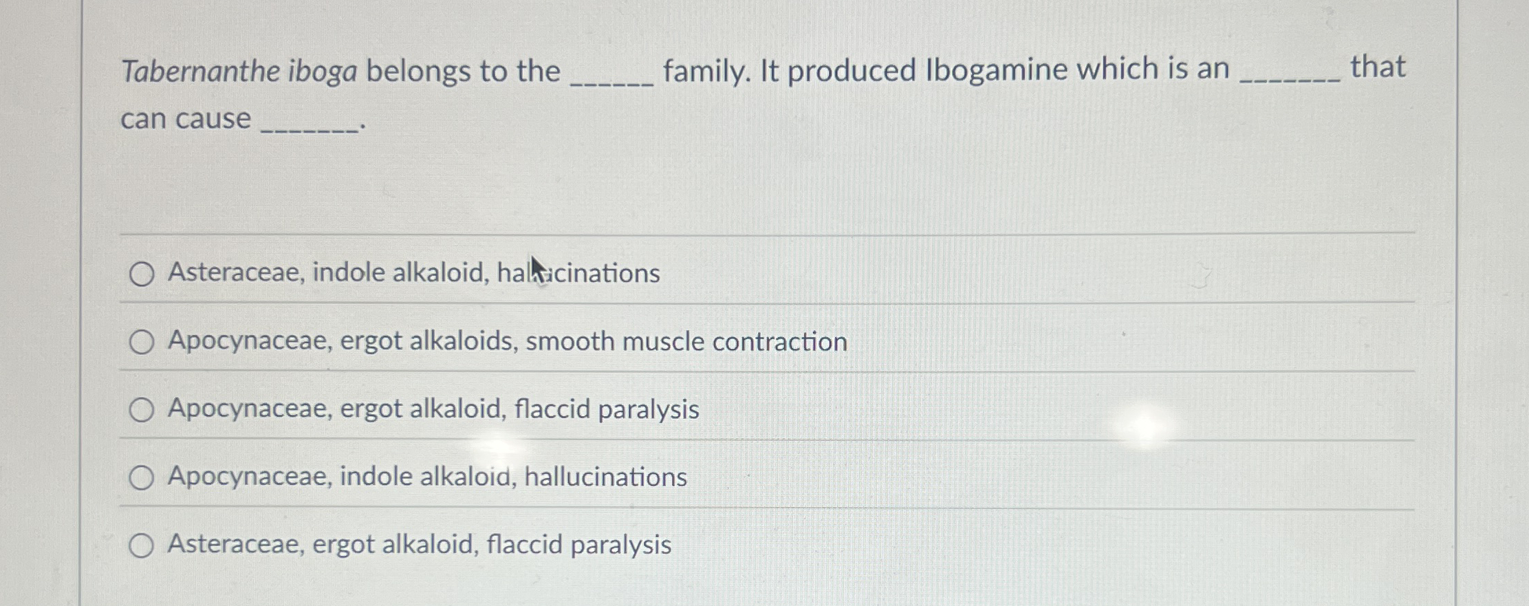 Tabernanthe iboga belongs to the q , family. It
