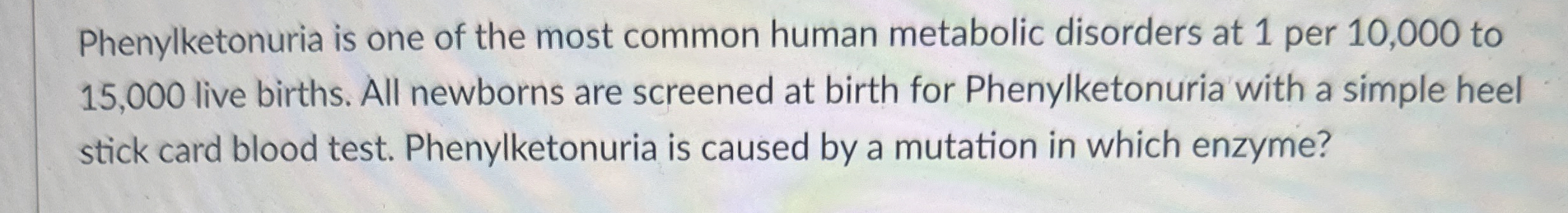 Phenylketonuria is one of the most common human