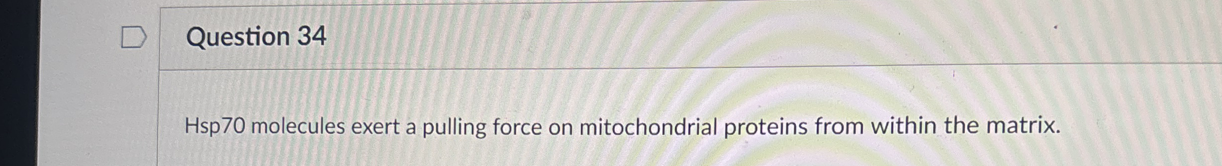 Question 3 4 Hsp 7 0 molecules exert a pulling