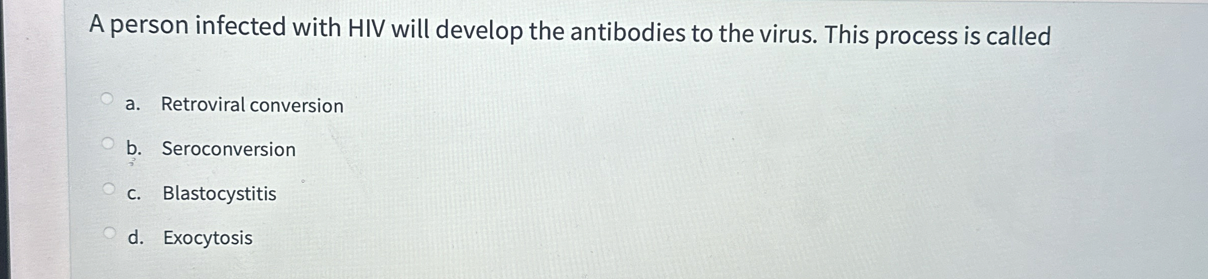 A person infected with HIV will develop the