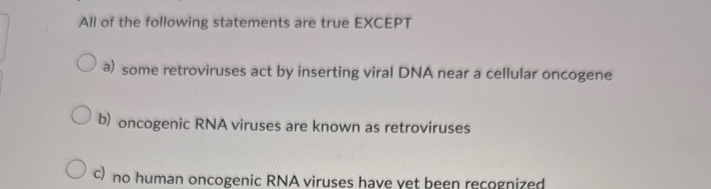 All of the following statements are true EXCEPT a