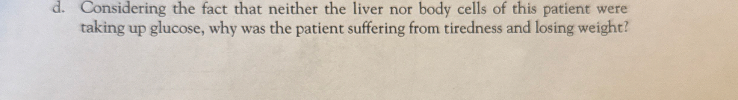 d . Considering the fact that neither the liver