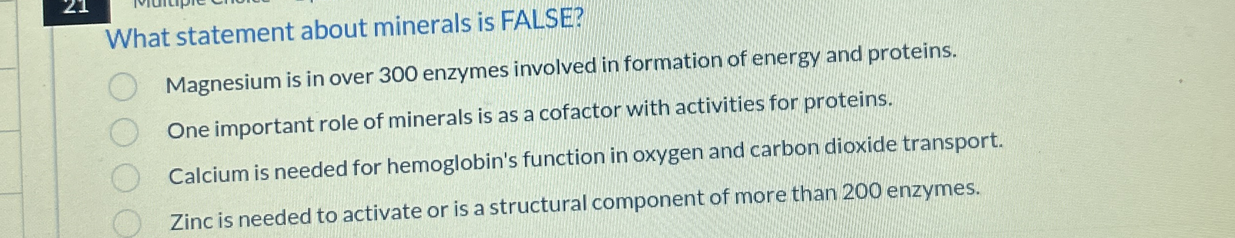 What statement about minerals is FALSE? Magnesium