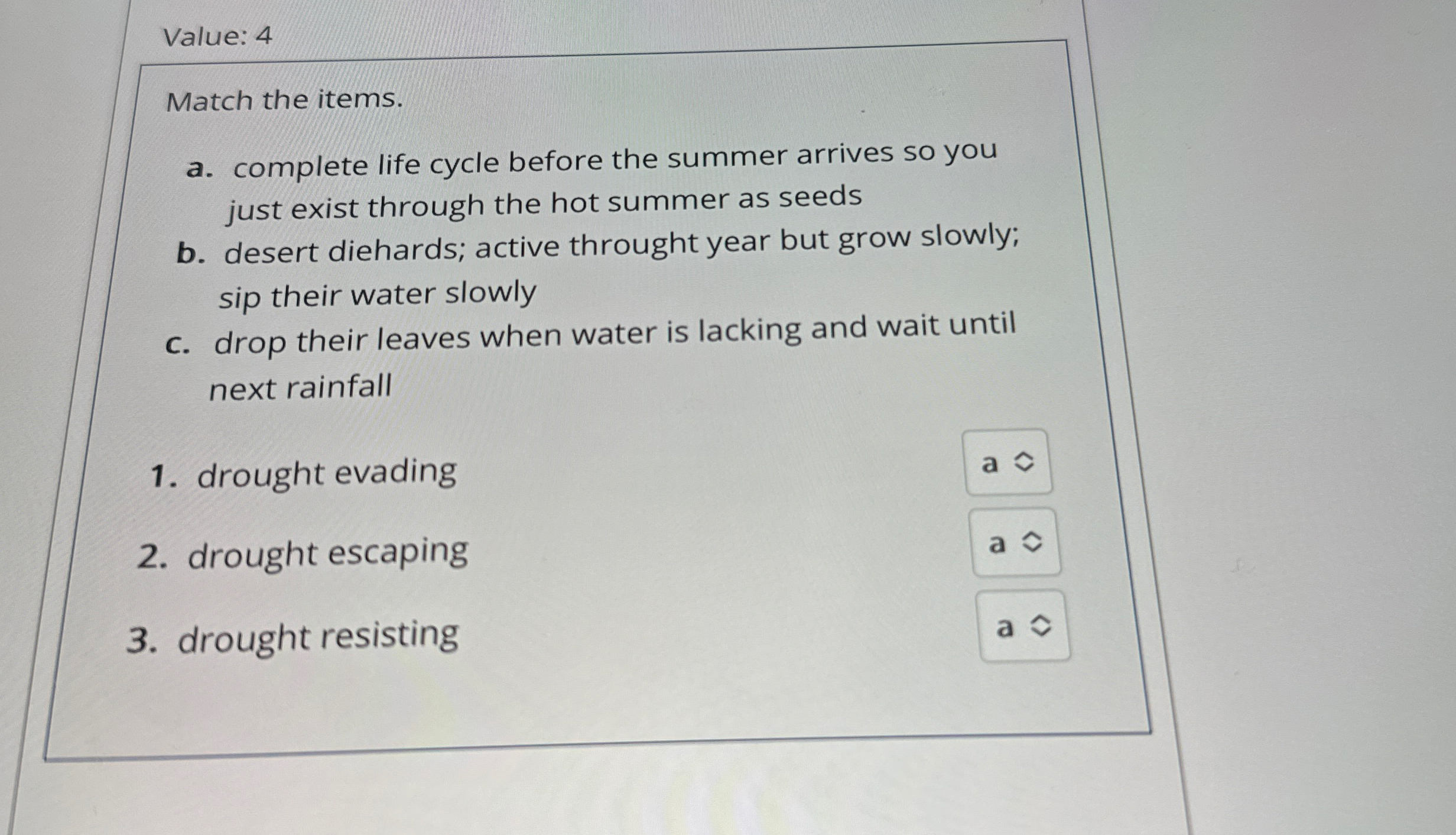 Value: 4 Match the items. a . complete life cycle