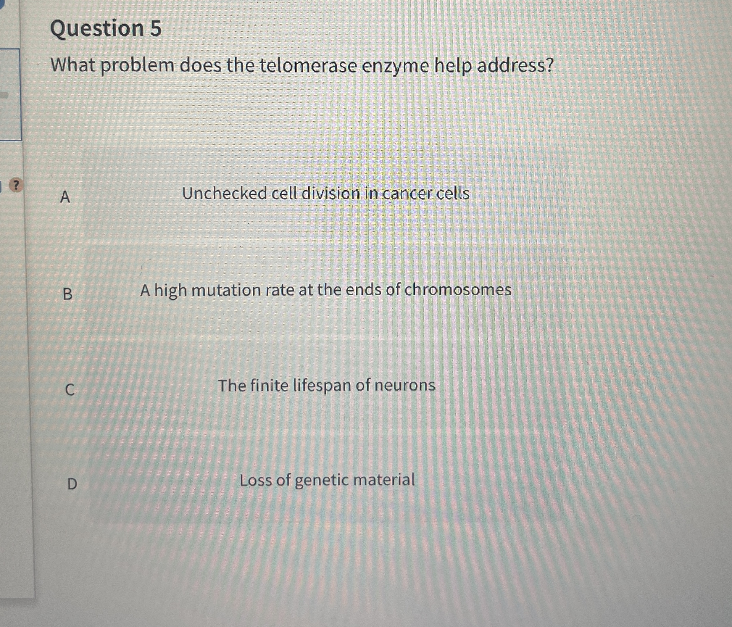 Question 5 What problem does the telomerase