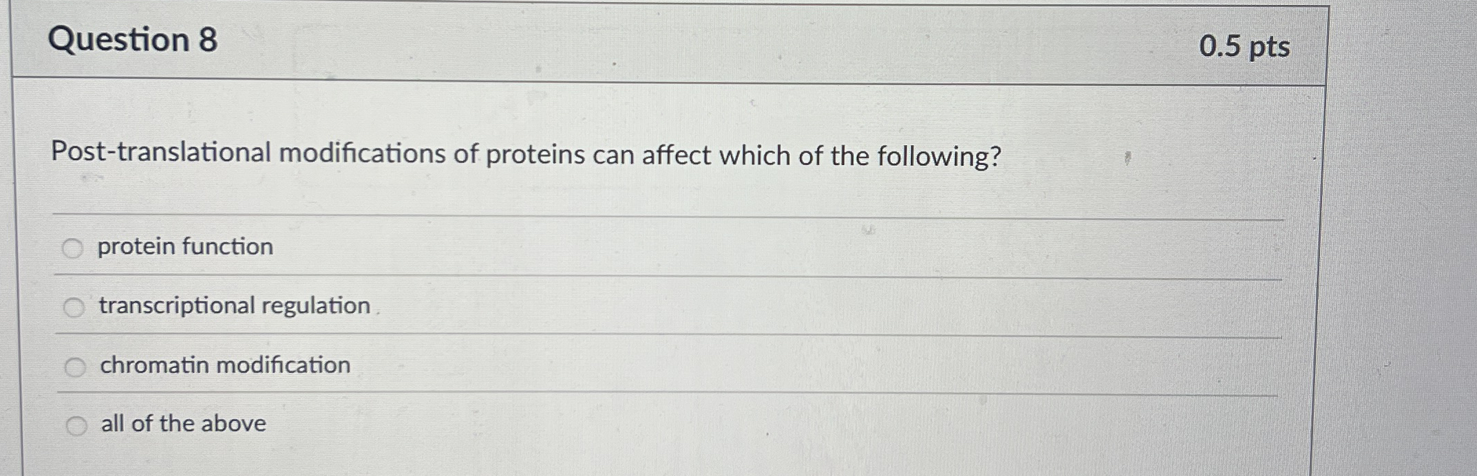 Question 8 0 . 5 pts Post - translational