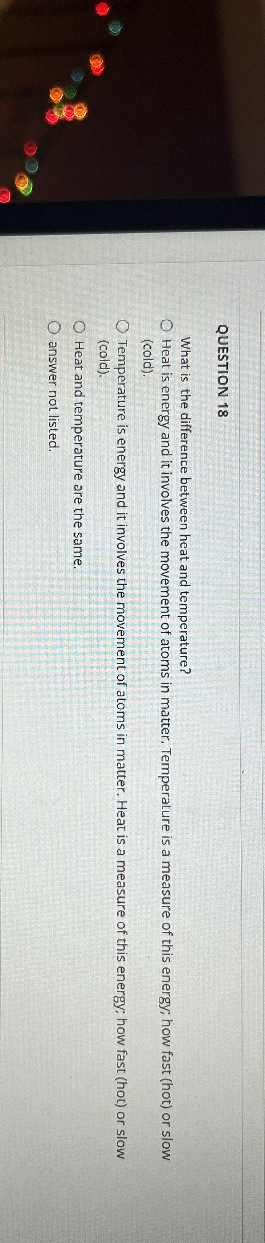 QUESTION 1 8 What is the difference between heat