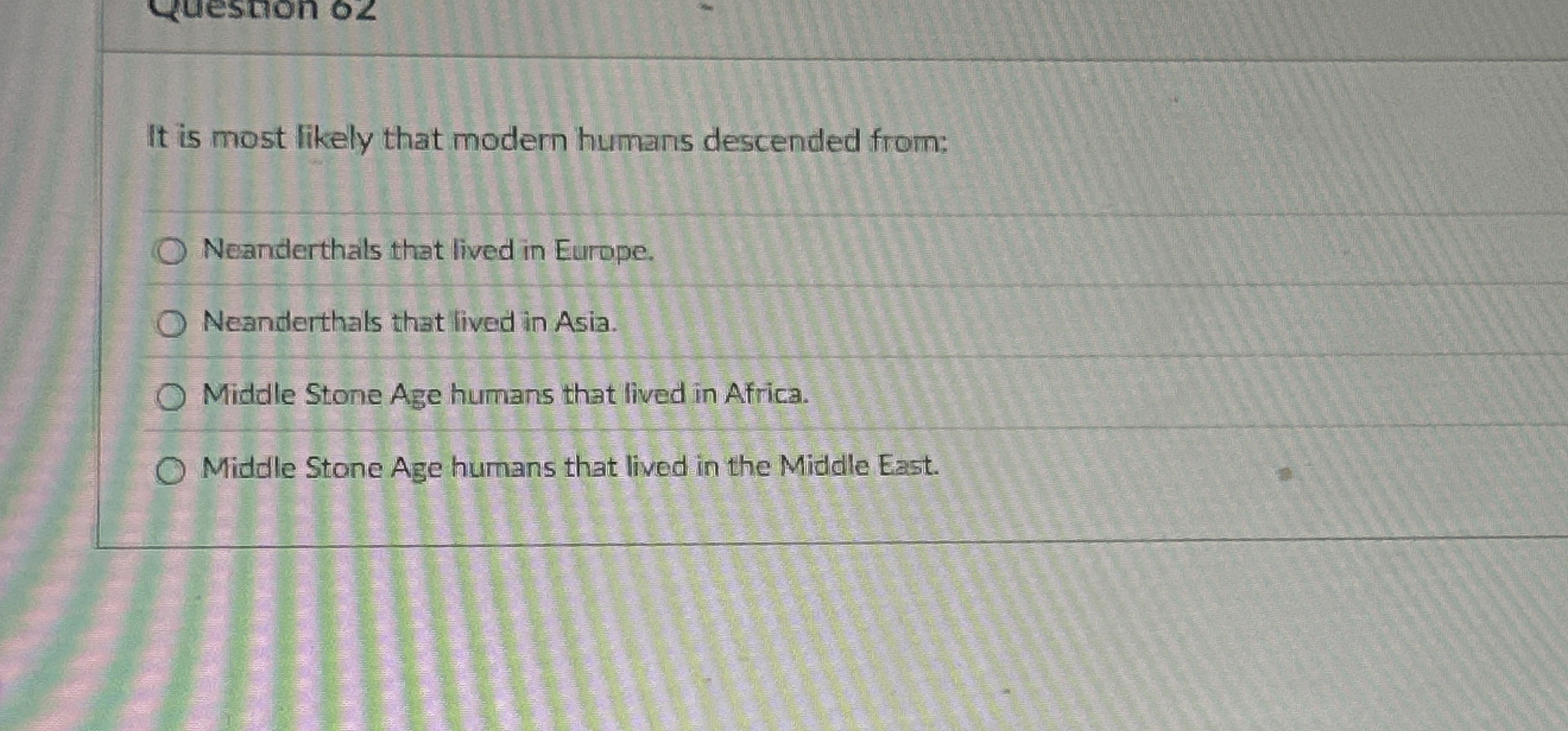 It is most likely that modern humans descended