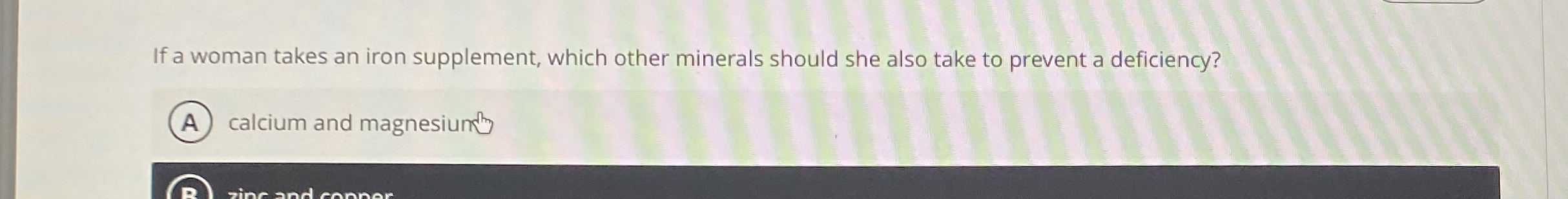 If a woman takes an iron supplement, which other