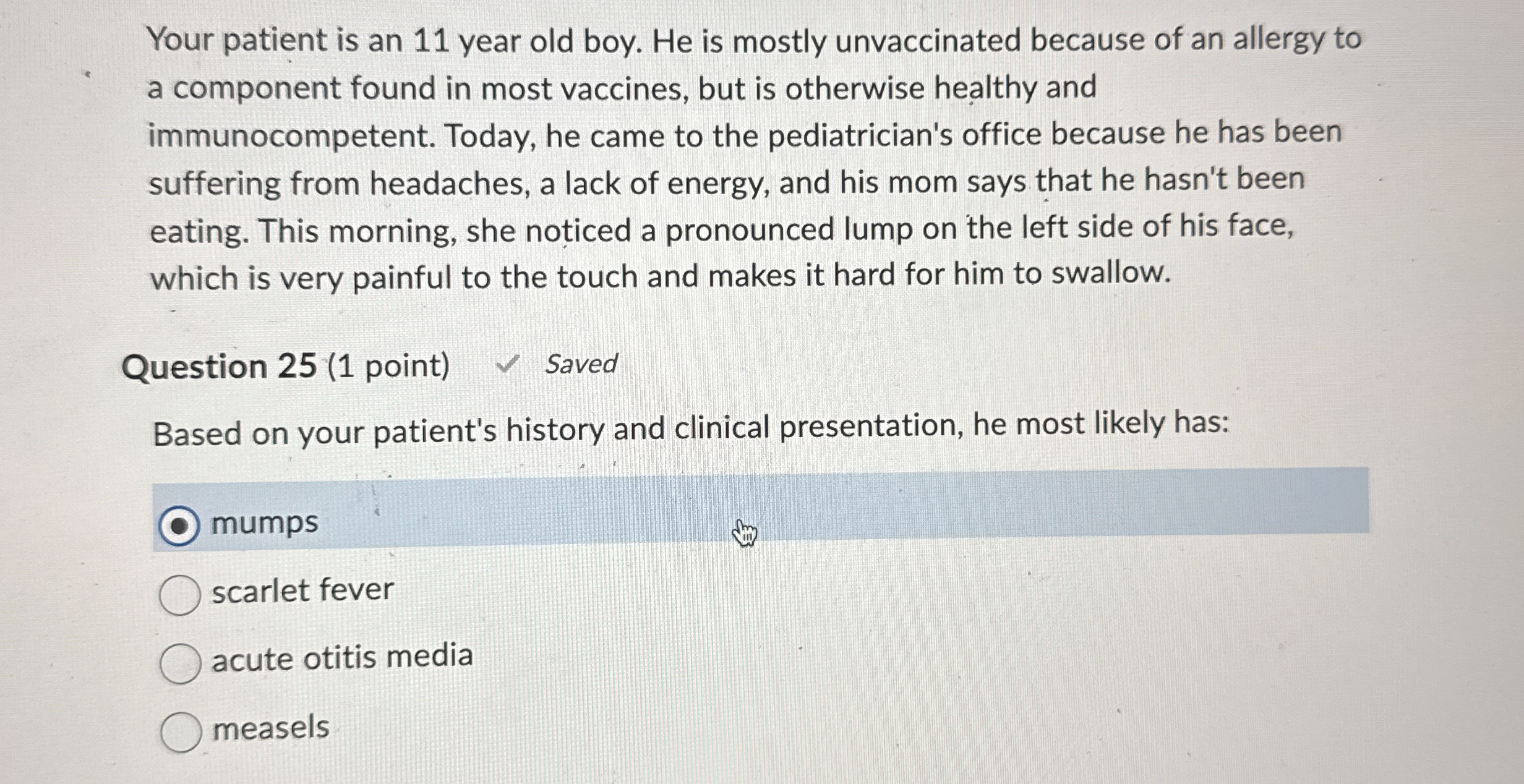 Your patient is an 1 1 year old boy. He is mostly