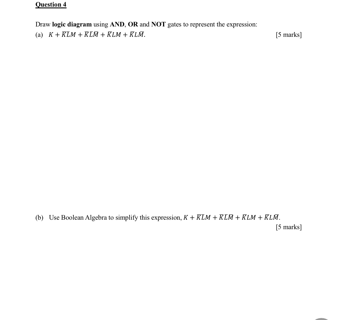 Question 4 Draw logic diagram using AND, OR and