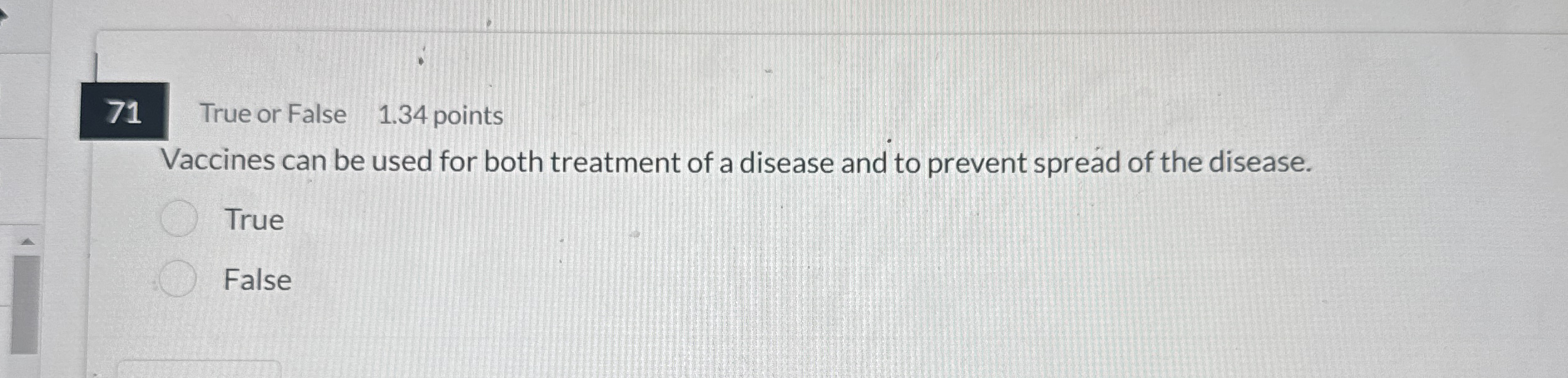7 1 True or False 1 . 3 4 points Vaccines can be