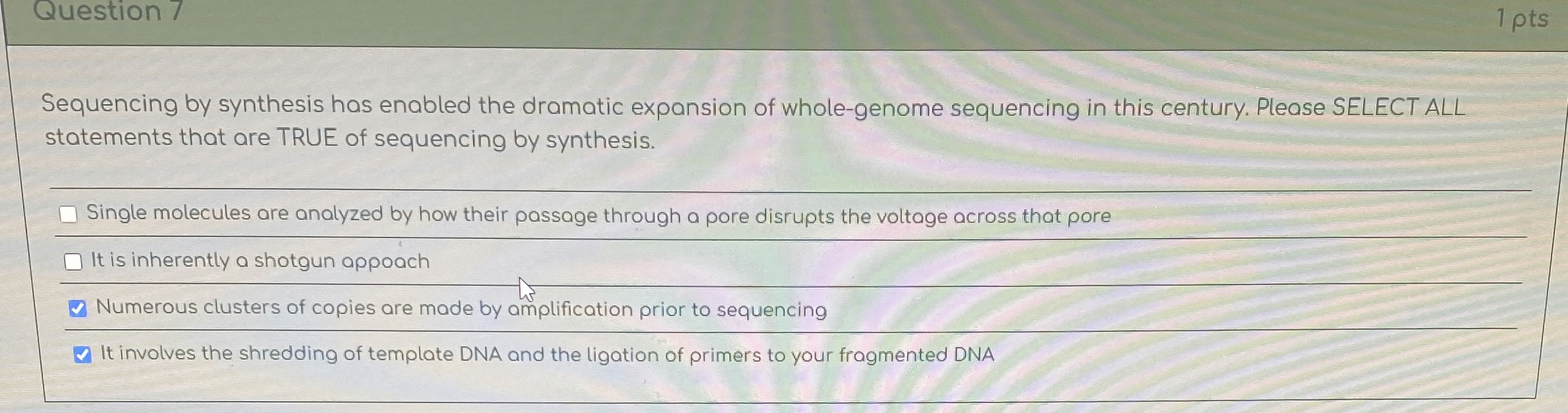 Question 7 1 pts Sequencing by synthesis has