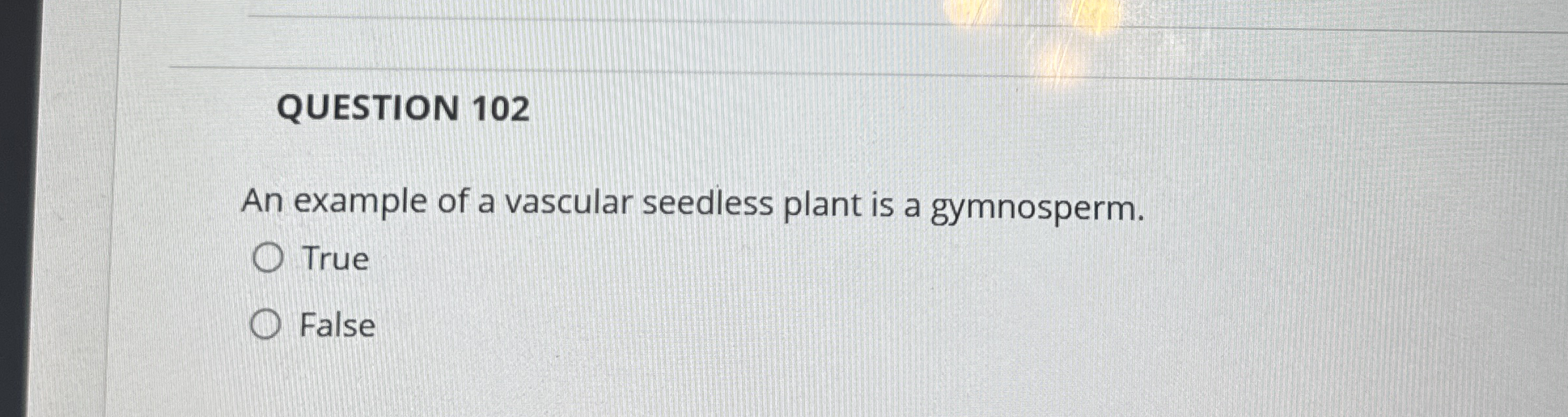 QUESTION 1 0 2 An example of a vascular seedless