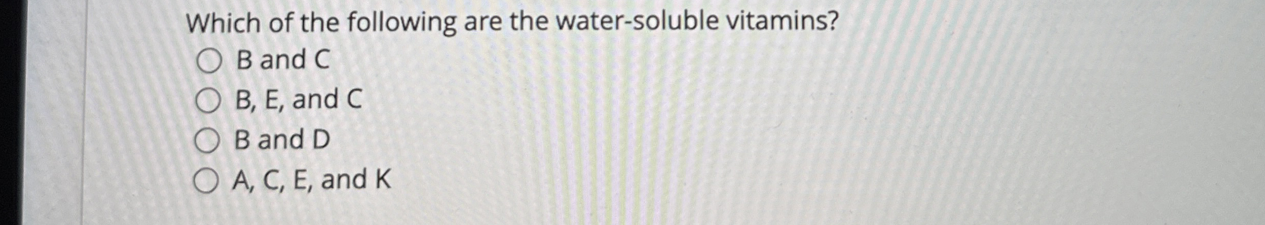 Which of the following are the water - soluble