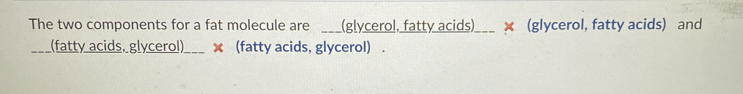 The two components for a fat molecule are q , (