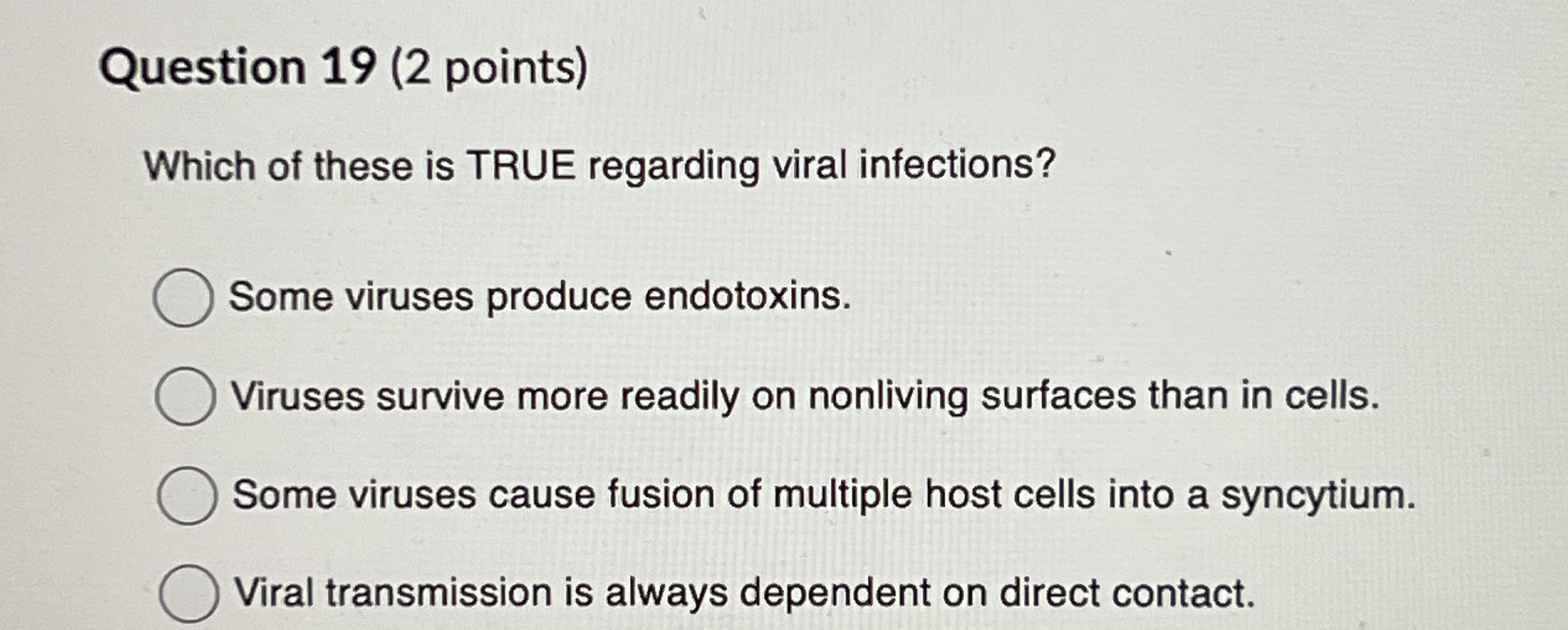 Question 1 9 ( 2 points ) Which of these is TRUE