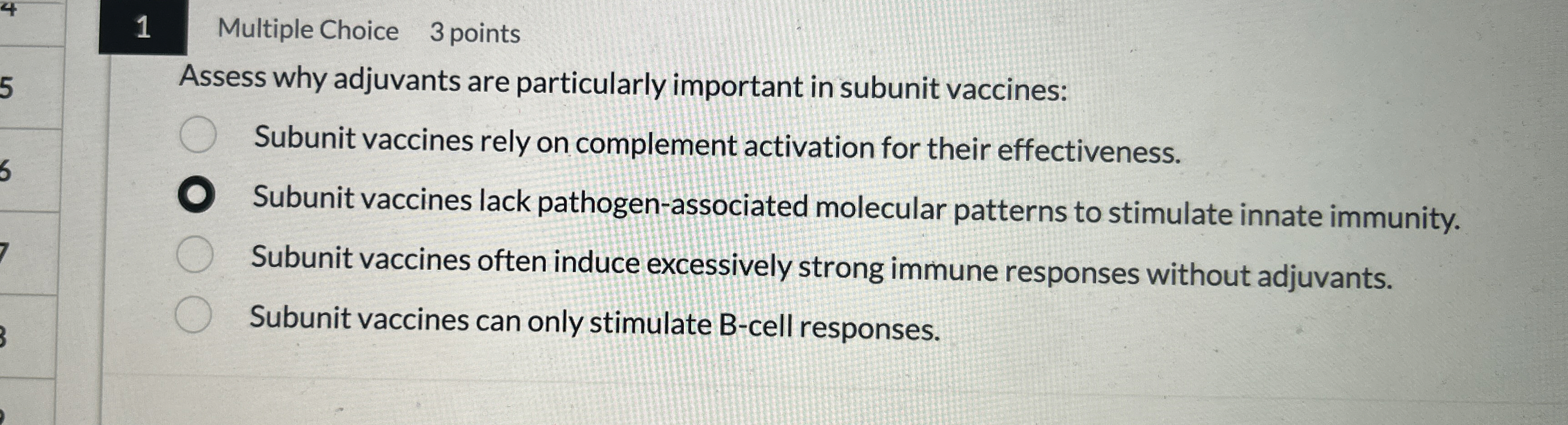 1 Multiple Choice 3 points Assess why adjuvants