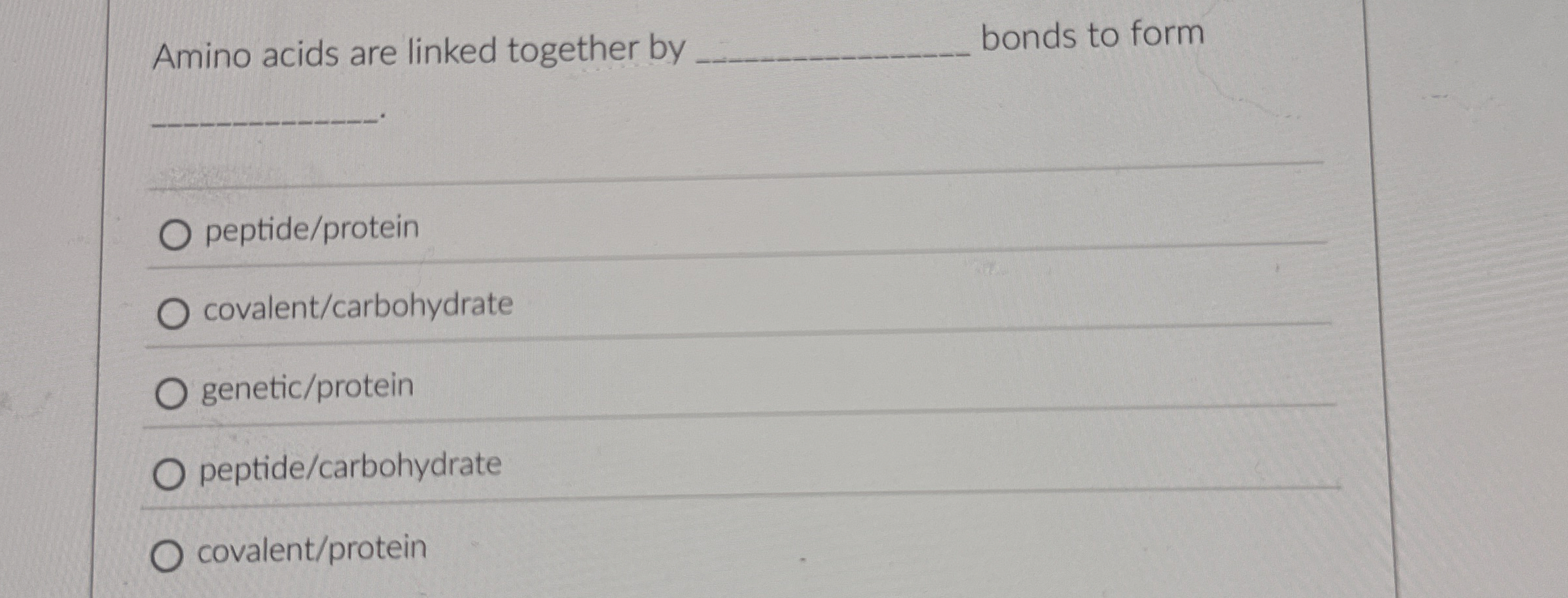 Amino acids are linked together by q , bonds to