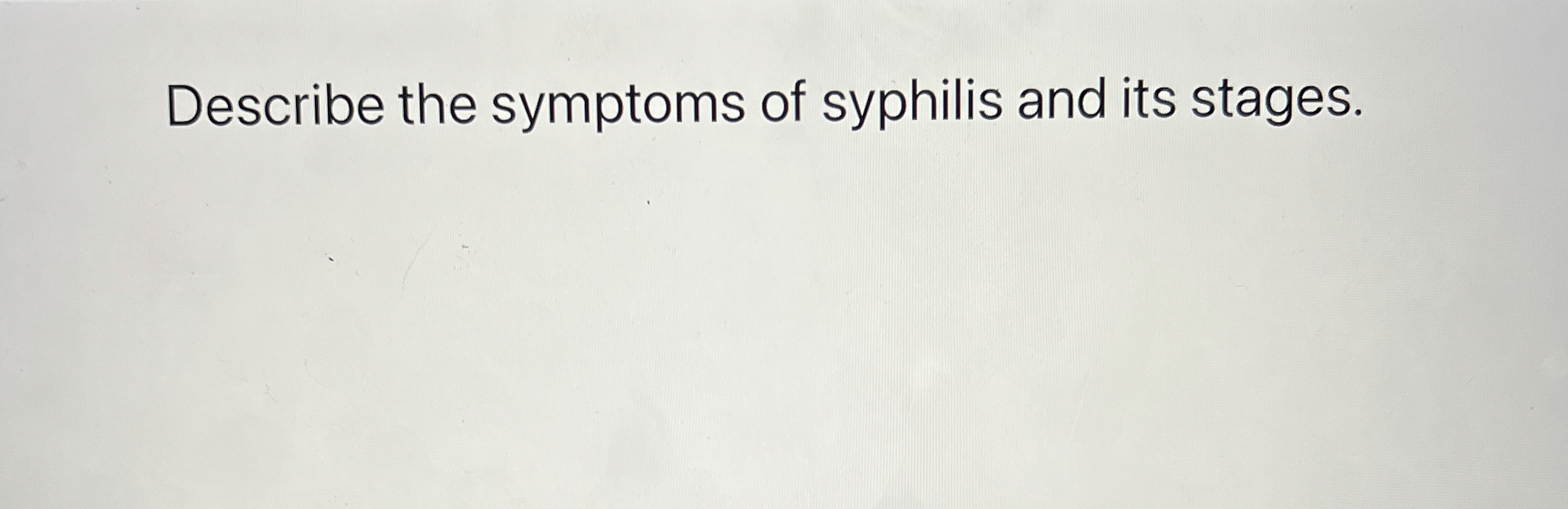 Describe the symptoms of syphilis and its stages.