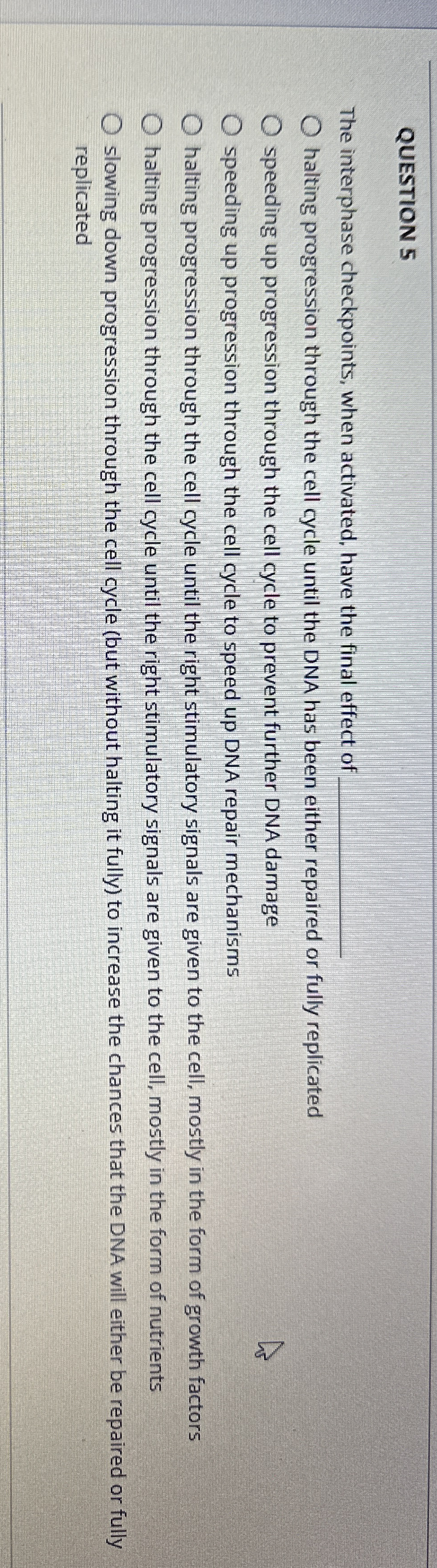 QUESTION 5 The interphase checkpoints, when