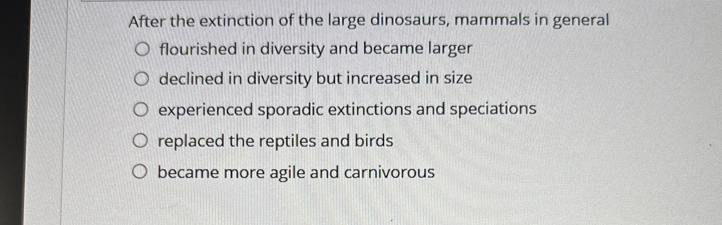 After the extinction of the large dinosaurs,