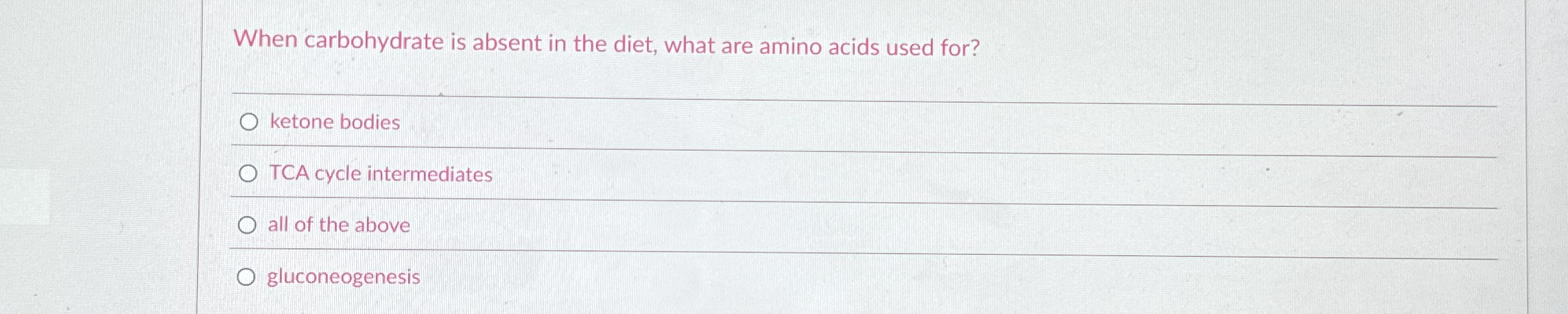 When carbohydrate is absent in the diet, what are