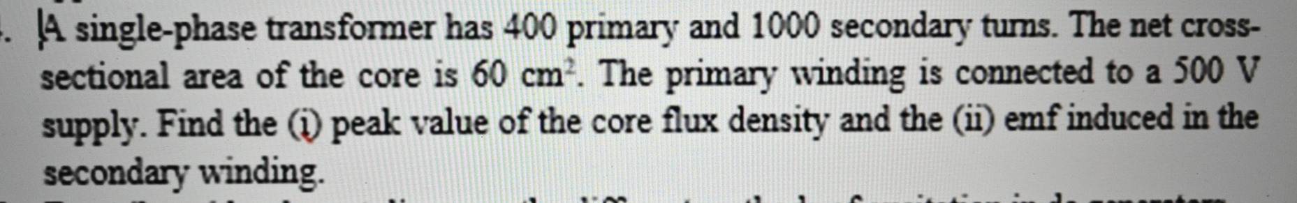 A single - phase transformer has 4 0 0 primary