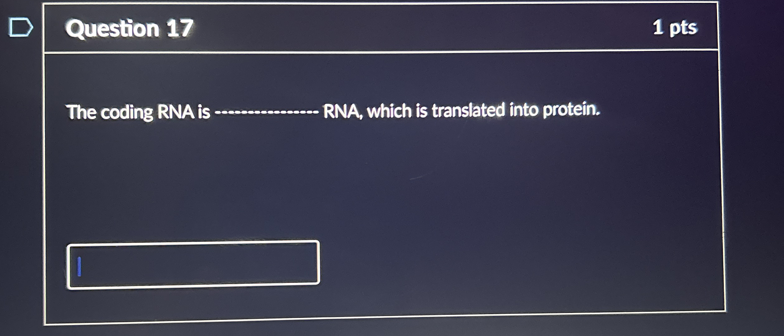 Question 1 7 1 pts The coding RNA is q , RNA,