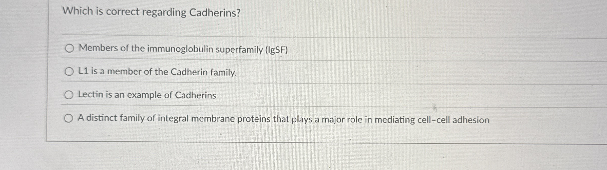 Which is correct regarding Cadherins? Members of
