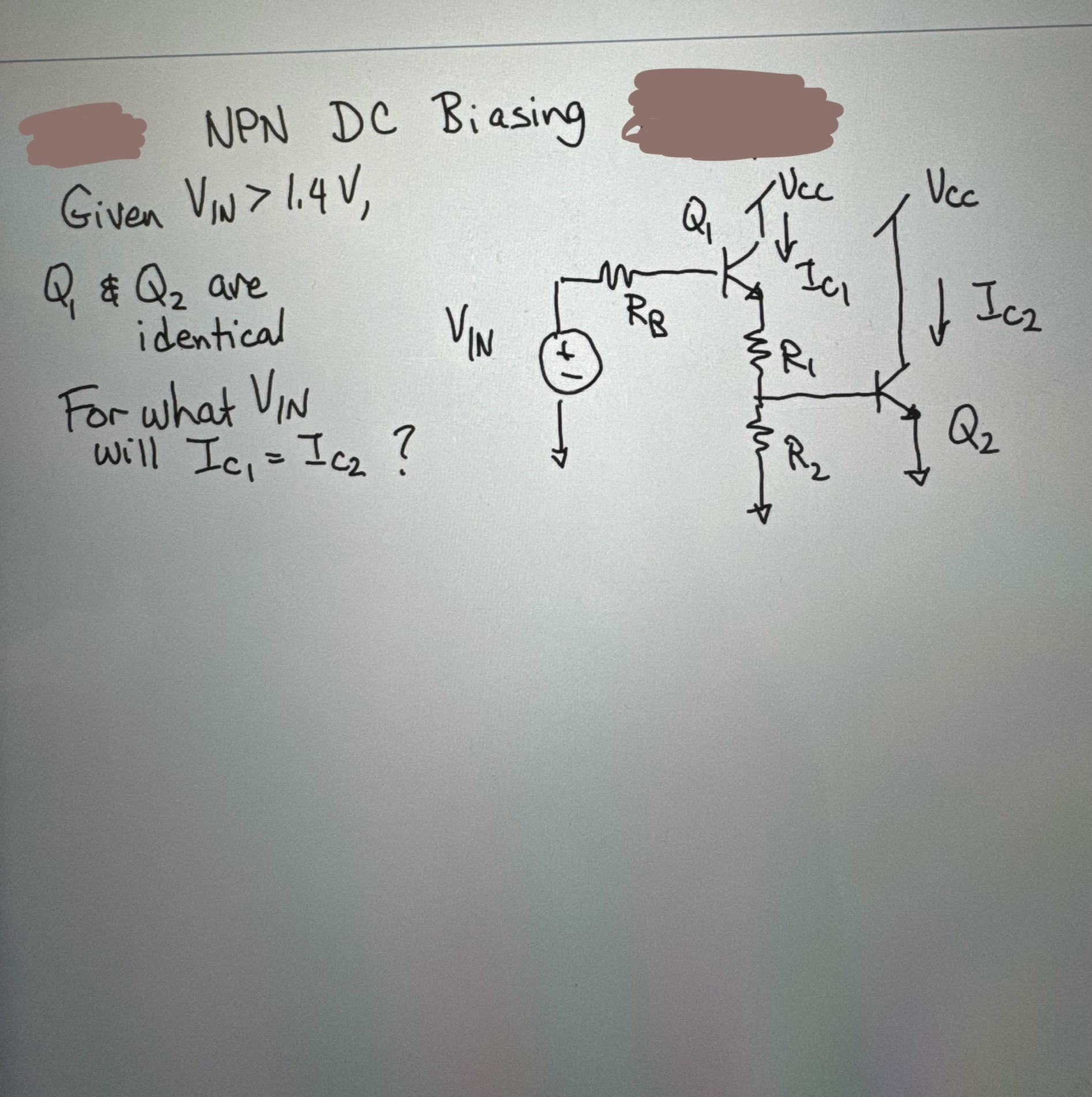 NPN DC Biasing Given V W > 1 . 4 V , Q 1 & Q 2