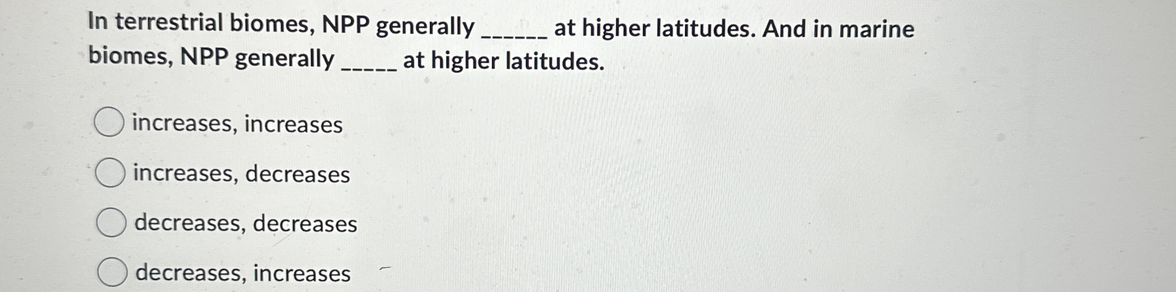 In terrestrial biomes, NPP generally at higher