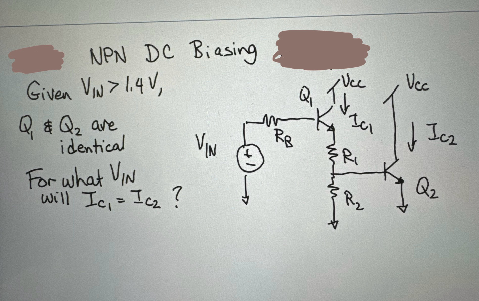 NPN DC Biasing Given V I N > 1 . 4 V , Q 1 & Q 2