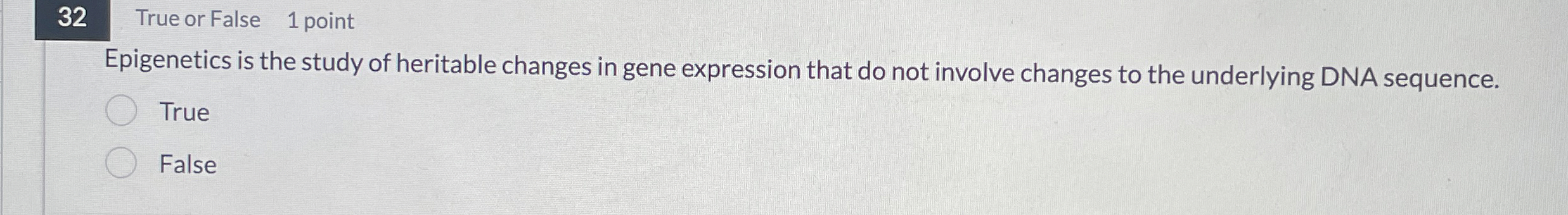 3 2 True or False 1 point Epigenetics is the