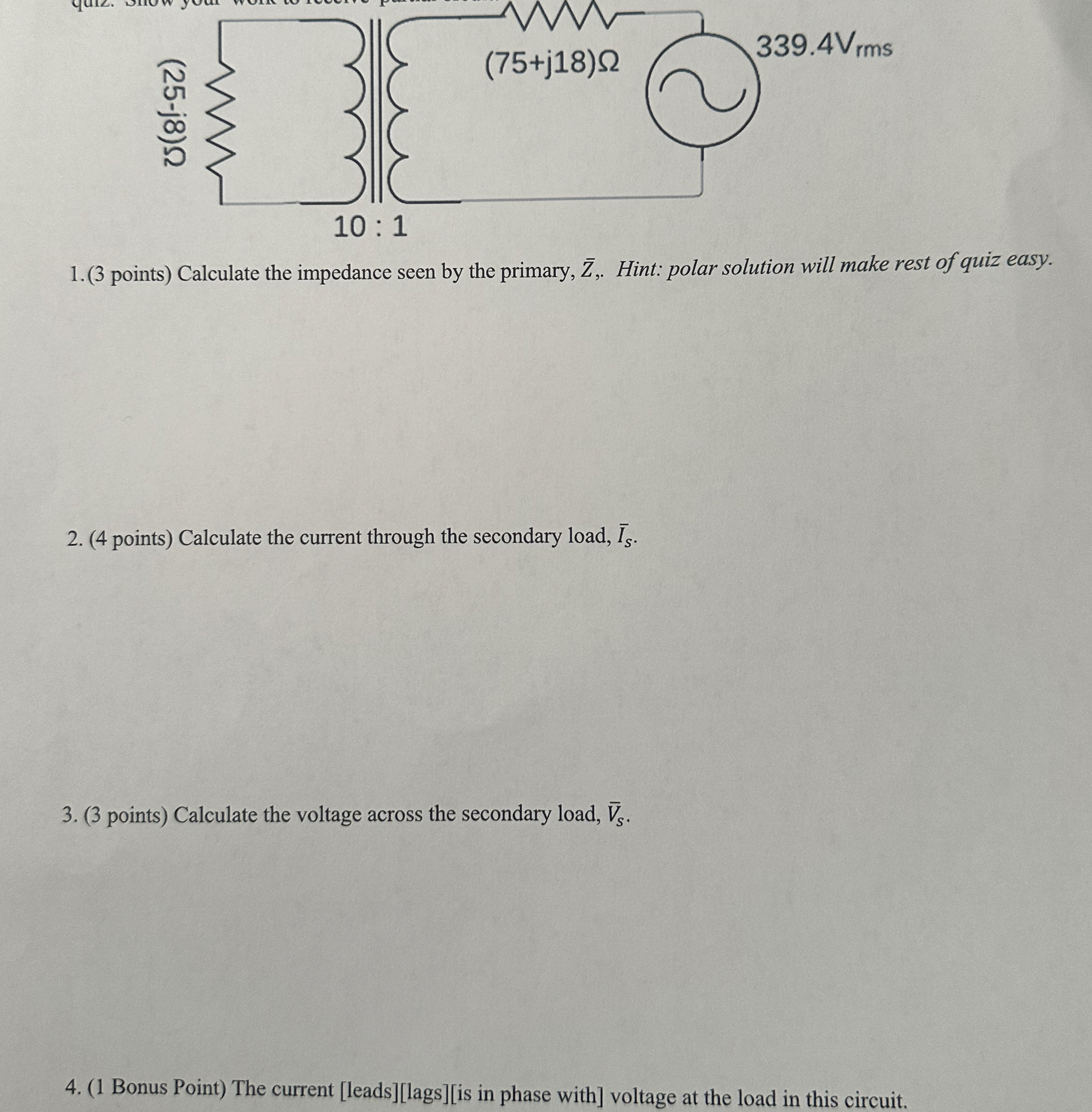 1 . ( 3 points ) Calculate the impedance seen by