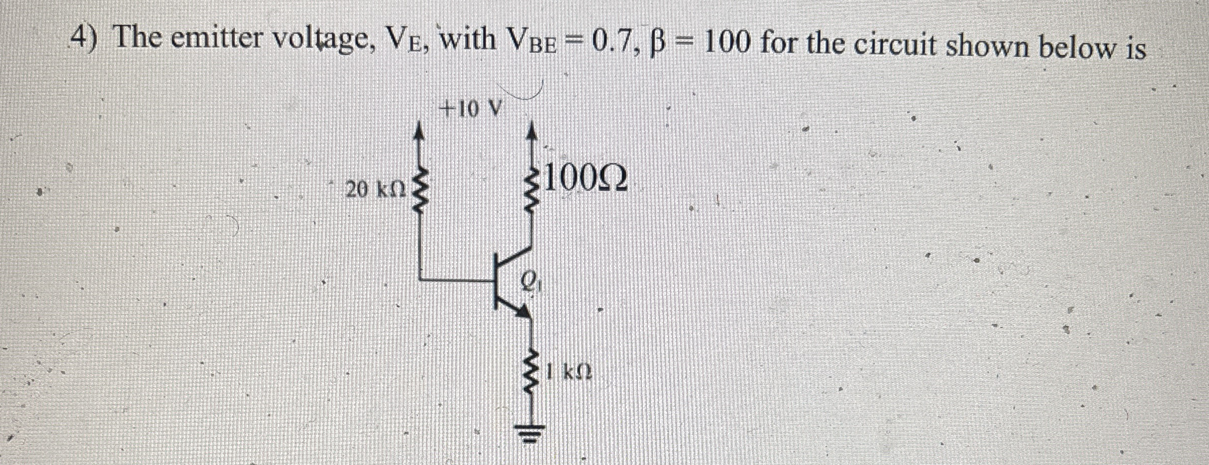 The emitter voltage, V E , with V B E = 0 . 7 , =