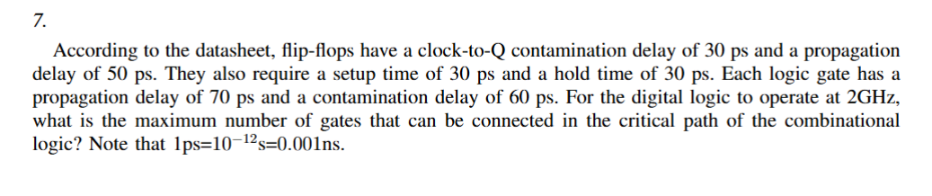 7 . According to the datasheet, flip - flops have