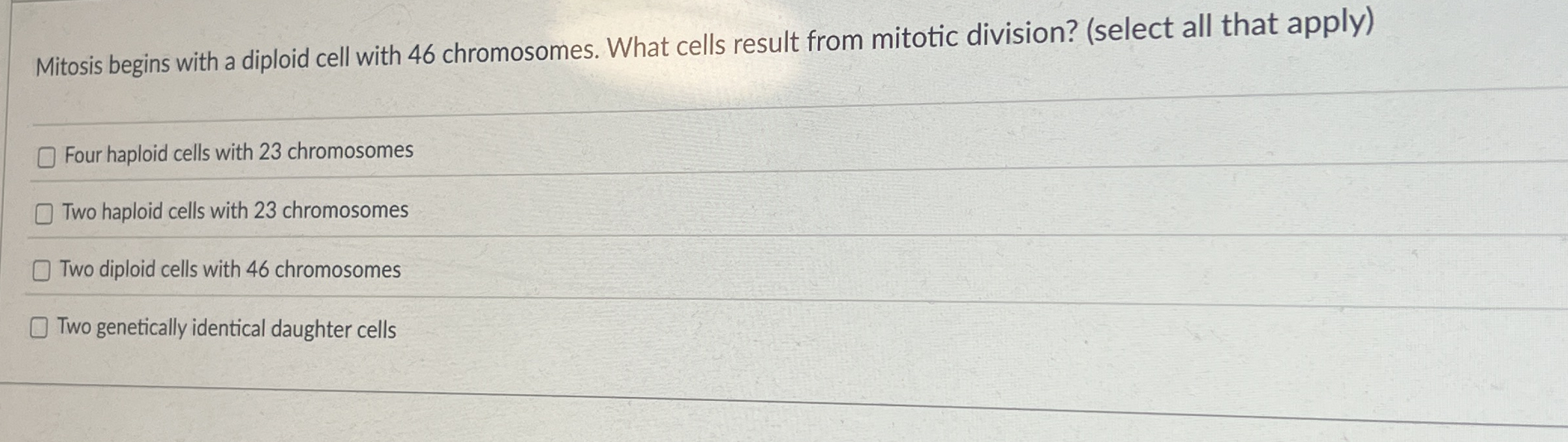 Mitosis begins with a diploid cell with 4 6