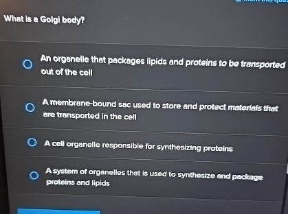 What is a Golgi body? An organelle that packages