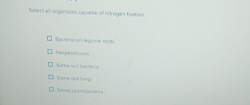 Select all organisms capable of nitrogen