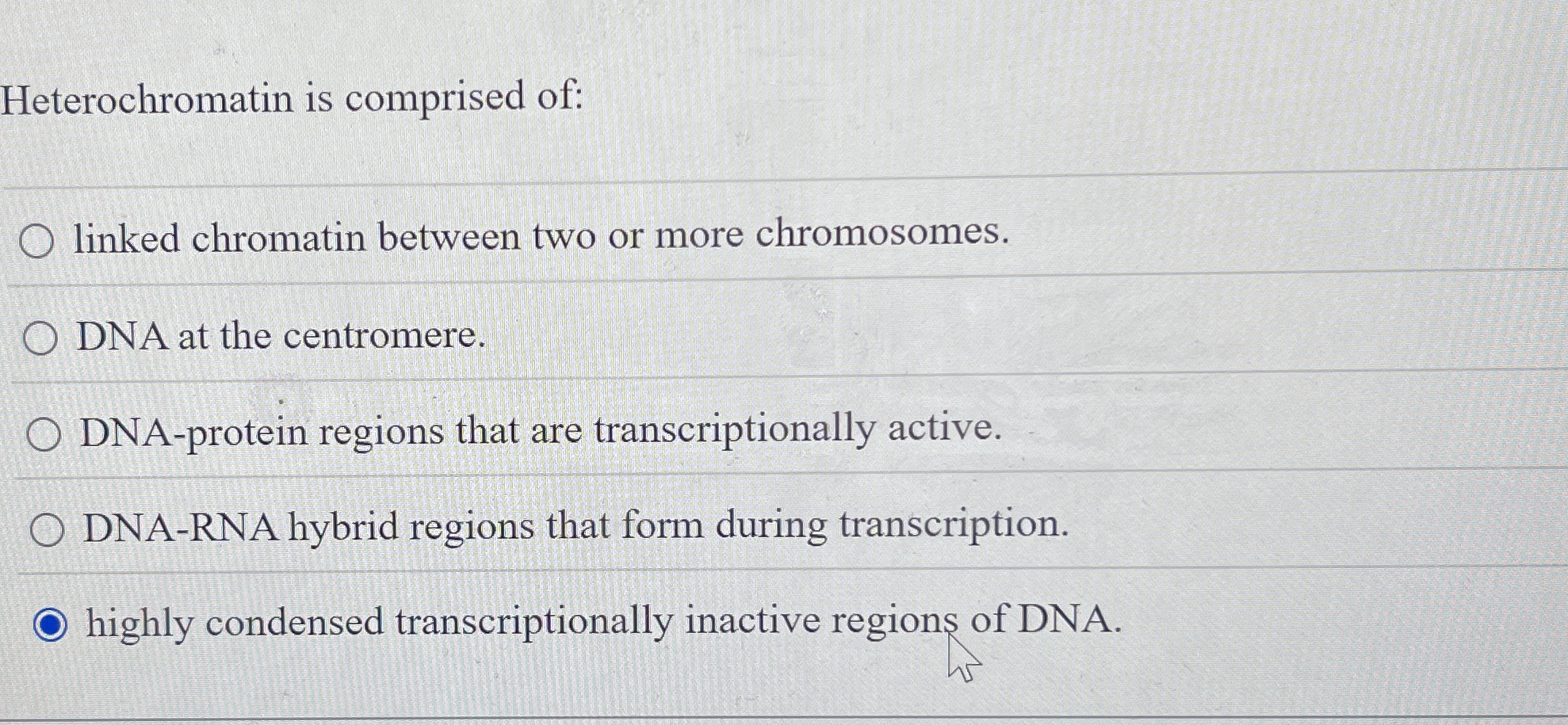 Heterochromatin is comprised of: linked chromatin