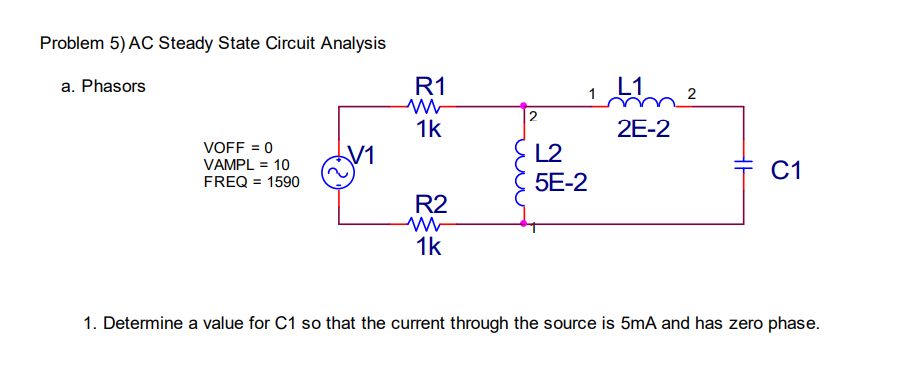 Problem 5 ) AC Steady State Circuit Analysis a .