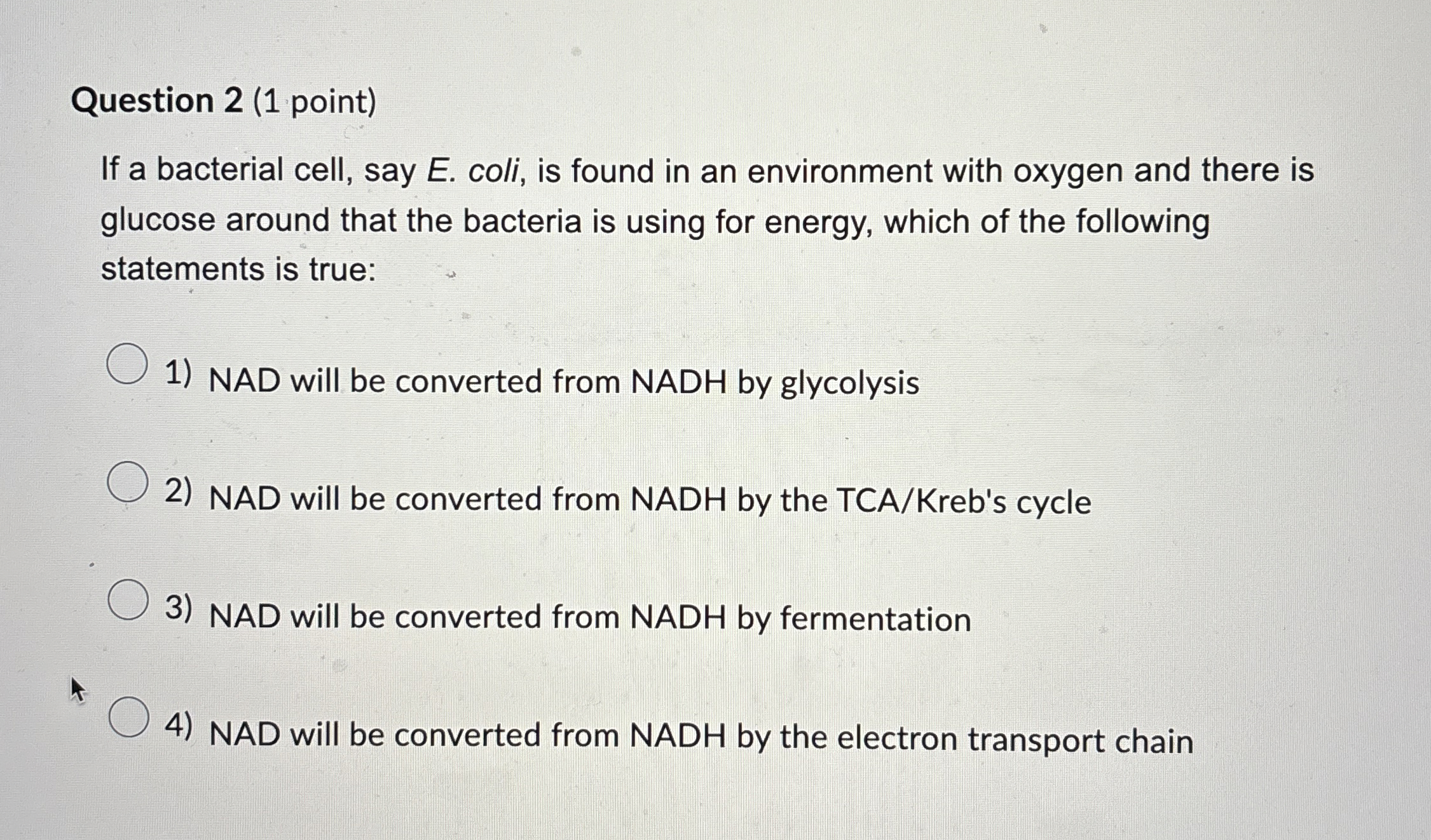 Question 2 ( 1 point ) If a bacterial cell, say E