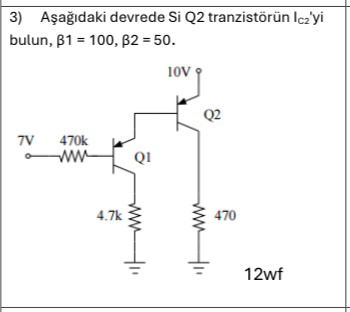 A a daki devrede Si Q 2 tranzist r n I C 2 ' yi