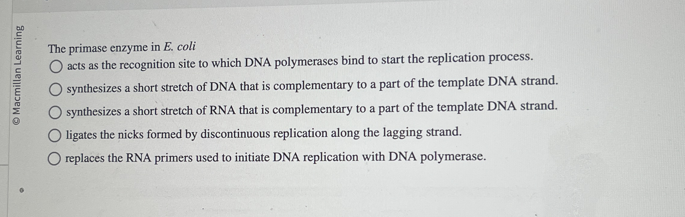 The primase enzyme in E . coli acts as the
