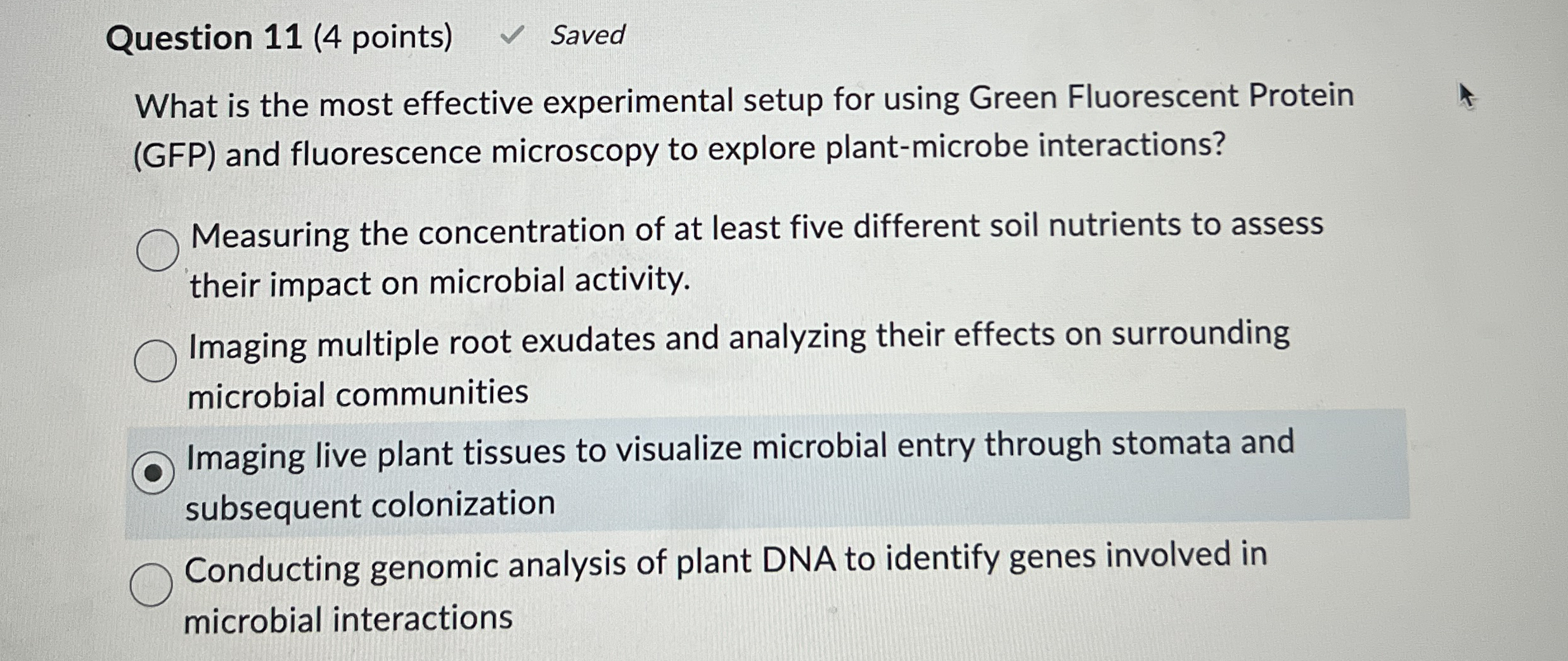 Question 1 1 ( 4 points ) Saved What is the most