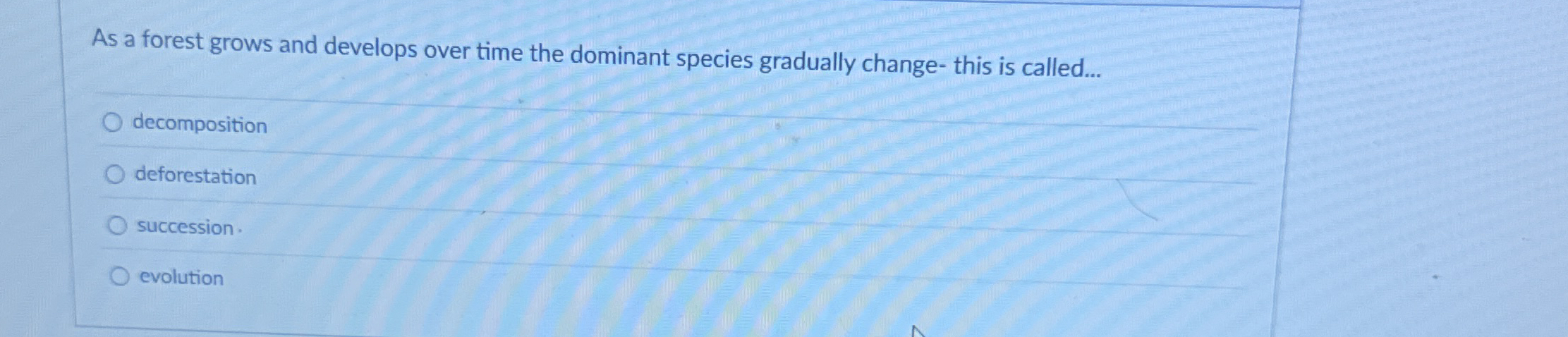 As a forest grows and develops over time the