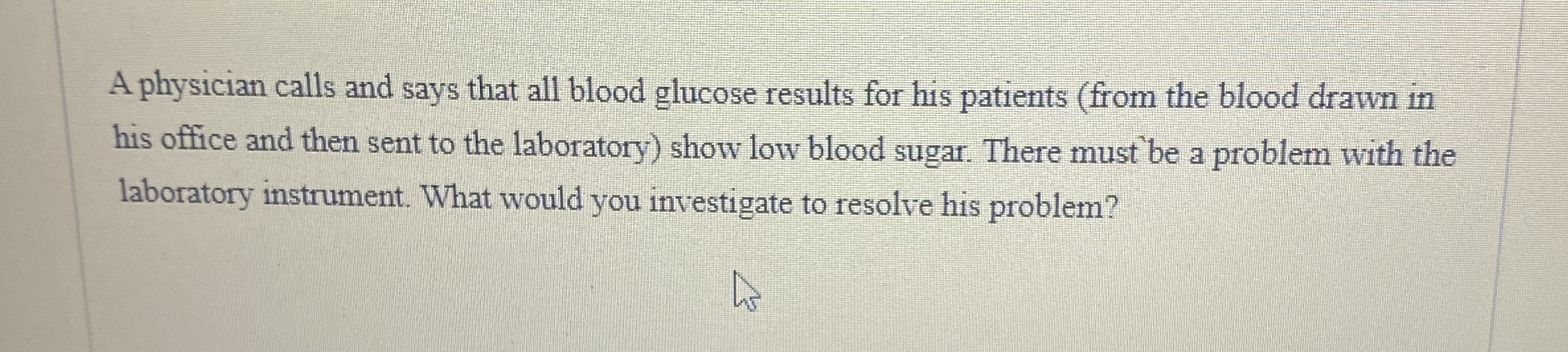 A physician calls and says that all blood glucose