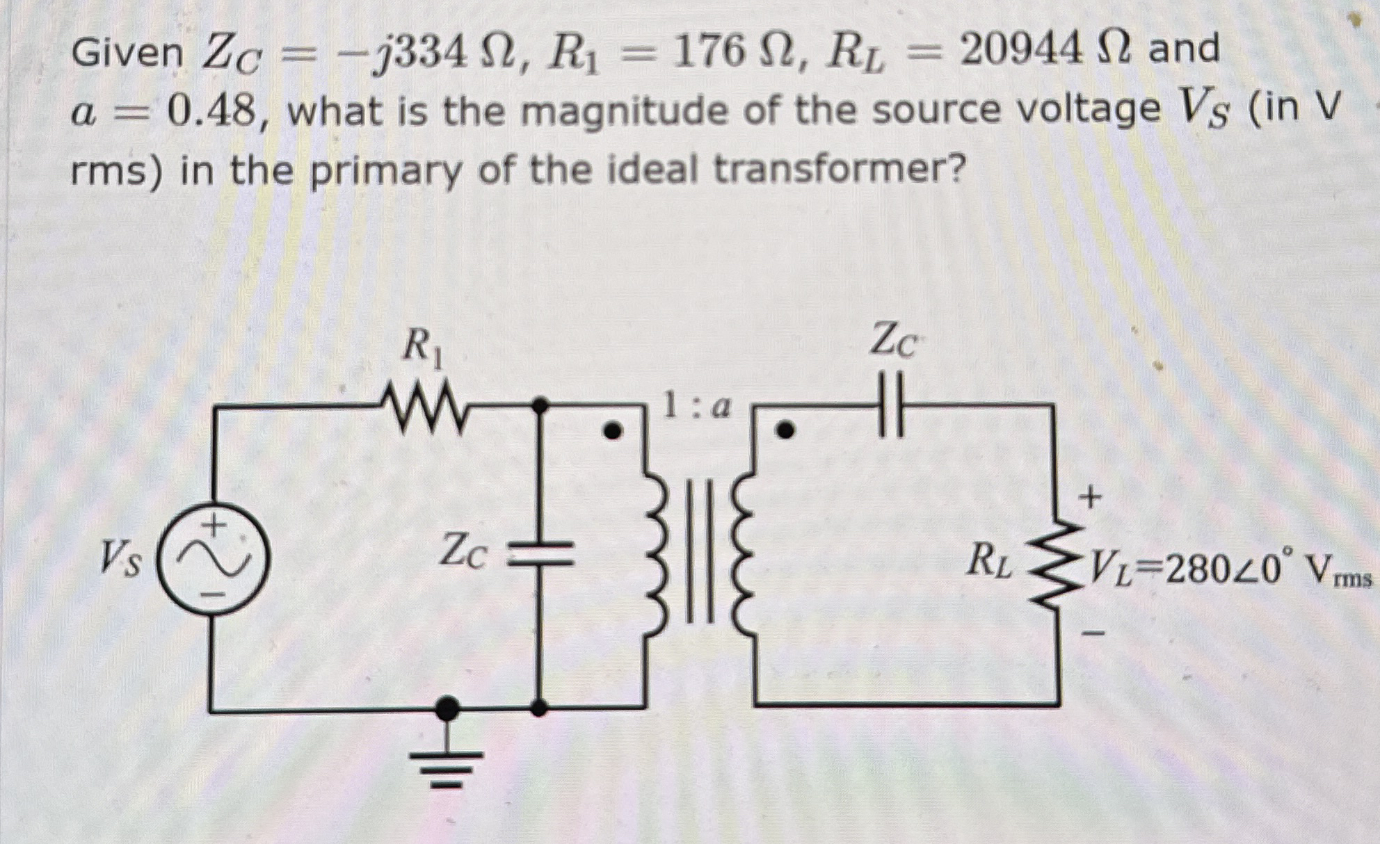 Given Z C = - j 3 3 4 , R 1 = 1 7 6 , R L = 2 0 9
